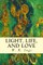 Light, Life, and Love