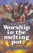 Worship in the Melting Pot