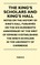 The King's Scholars and King's Hall - Notes on the History of King's Hall, Published on the Six-Hundredth Anniversary of the Writ of Edward II Establi