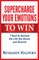 Supercharge Your Emotions to Win