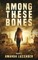 Among These Bones