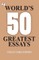 50 World's Greatest Essays