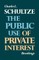 The Public Use of Private Interest