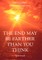 The End May Be Farther Than You Think