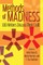 Methods of Madness