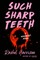 Such Sharp Teeth