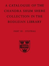 A Descriptive Catalogue of the Sanskrit and Other Indian Manuscripts of the Chandra Shum Shere Collection in the Bodleian Library A Descriptive Catalogue of the Sanskrit and Other Indian Manuscripts of the Chandra Shum Shere Collection in the Bodleian Library