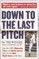 Down to the Last Pitch