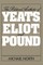 The Political Aesthetic of Yeats, Eliot, and Pound