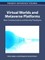 Virtual Worlds and Metaverse Platforms