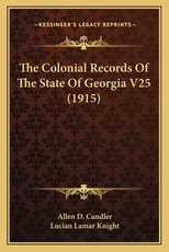 The Colonial Records Of The State Of Georgia V25 (1915)