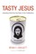 Tasty Jesus