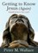 Getting to Know Jesus (Again)