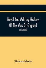 Naval And Military History Of The Wars Of England