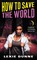 Dunne, L: How to Save the World