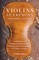 Violins at Cremona - A Selection of Classic Articles on the History and Development of Violins in Italy (Violin Series)