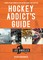 Hockey Addict's Guide Los Angeles: Where to Eat, Drink & Play the Only Game that Matters (Hockey Addict City Guides)