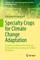 Specialty Crops for Climate Change Adaptation
