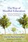 The Way of Mindful Education: Cultivating Well-Being in Teachers and Students