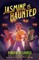 Jasmine Is Haunted