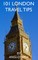 101 London Travel Tips - 2nd Edition
