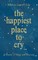 The Happiest Place to Cry