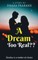 A Dream Too Real