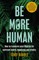 Be More Human