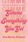 Gimme Everything You Got