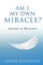 Am I My Own Miracle?
