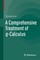 A Comprehensive Treatment of q-Calculus
