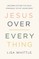 Jesus Over Everything