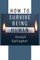 How to Survive Being Human