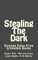 Stealing The Dark