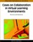 Cases on Collaboration in Virtual Learning Environments