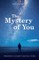 The Mystery of You
