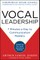 Vocal Leadership: 7 Minutes a Day to Communication Mastery, with a Foreword by Roger Goodell