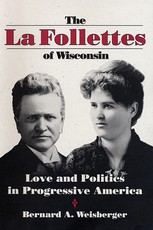 La Follettes of Wisconsin La Follettes of Wisconsin