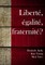 LibertÃ© Ã©galitÃ© fraternitÃ©