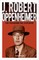 J. Robert Oppenheimer