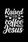 Raised On Coffee And Jesus
