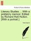 Literary Studies ... with a Prefatory Memoir. Edited by Richard Holt Hutton. [With a Portrait.]
