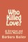 Who Killed Love?