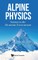 Alpine Physics: Science in the Mountain Environment