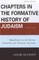 Chapters in the Formative History of Judaism