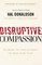 Disruptive Compassion