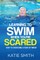 Learning To Swim When You're Scared