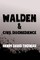 Walden, and Civil Disobedience