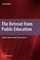 The Retreat from Public Education