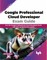 Google Professional Cloud Developer Exam Guide